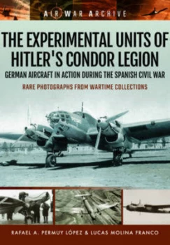 Image of The Experimental Units of Hitlers Condor Legion by Rafael a Permuy Lpez Paperback