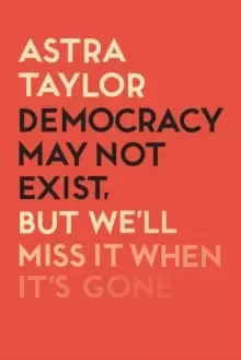 Image of Democracy May Not Exist But We'll Miss it When It's Gone