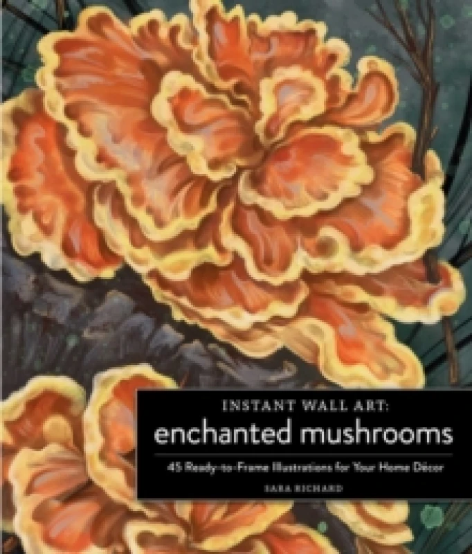 Image of Instant Wall Art Enchanted Mushrooms : 45 Ready-to-Frame Illustrations for Your Home Decor Paperback / softback