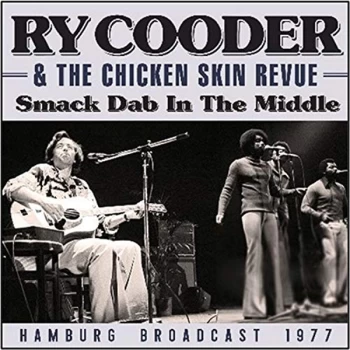 image of Ry Cooder & the Chicken Skin Revue - Smack Dab in the Middle CD