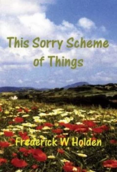 Image of This Sorry Scheme of Things by Frederick W Holden Paperback