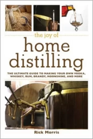 Image of The Joy of Home Distilling by Rick Morris