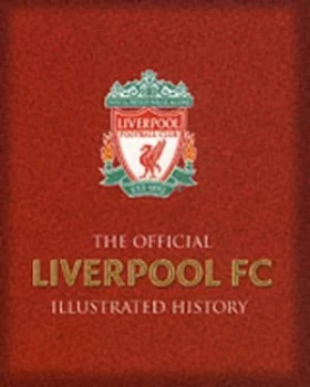 Image of The Official Liverpool Fc Illustrated History Hardback