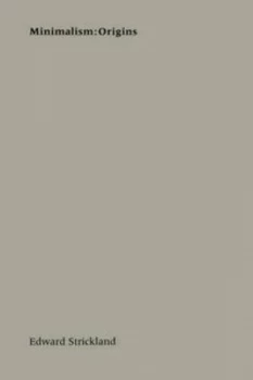 Image of Minimalism - Origins by Edward Strickland Book