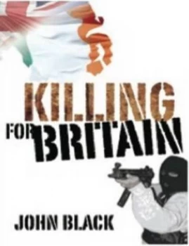 Image of Killing for Britain by John Black Paperback