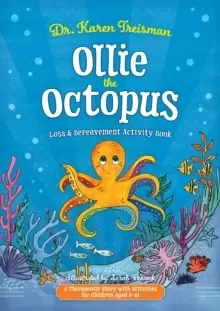 Image of Ollie the Octopus Loss and Bereavement Activity Book : A Therapeutic Story with Activities for Children Aged 5-10