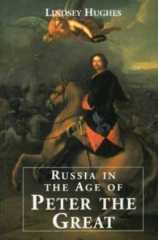 Image of Russia in the Age of Peter the Great by Lindsey Hughes Paperback