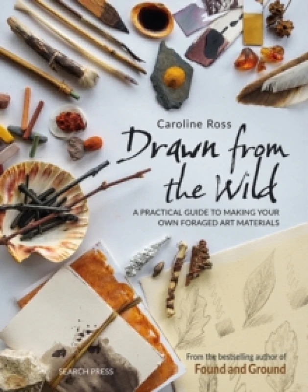 Image of Drawn from the Wild : A Practical Guide to Making Your Own Foraged Art Materials Paperback / softback