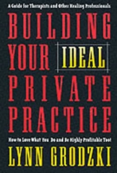 Image of Building Your Ideal Private Practice by Lynn Grodzki Hardback
