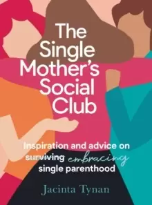 Image of The Single Mother's Social Club : Inspiration and advice on embracing single parenthood