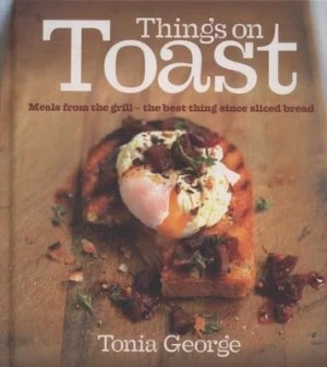 Image of Things on Toast by Tonia George Hardback