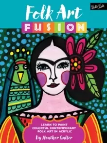 Image of Folk Art Fusion : Learn to Paint colorful contemporary folk art in acrylic