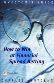 Image of How to Win at Financial Spreadbetting by Mr Charles Vintcent Book
