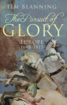 Image of The Pursuit of Glory by Tim Blanning Hardback