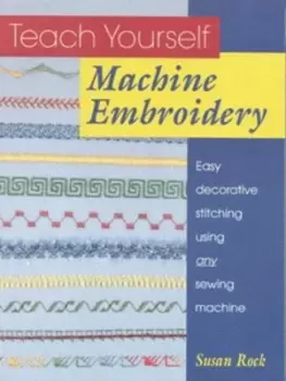 Image of Teach yourself machine embroidery by Susan Rock