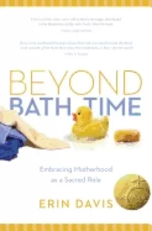 Image of beyond bath time embracing motherhood as a sacred role