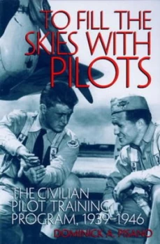 Image of To Fill the Skies with Pilots by Dominick A. Pisano Paperback