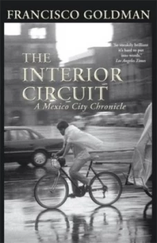 Image of The Interior Circuit by Francisco Goldman Hardback