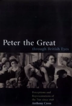 Image of Peter the Great through British Eyes by Anthony Cross Hardback