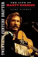 Image of twentieth century drifter the life of marty robbins