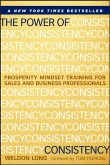 Image of The Power of Consistency : Prosperity Mindset Training for Sales and Business Professionals