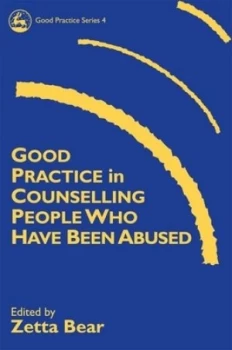 Image of Good Practice in Counselling People Who Have Been Abused by Zetta Bear Paperback