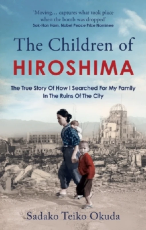 Image of The Children of Hiroshima : The True Story Of How I Searched For My Family In The Ruins Of The City Paperback / softback