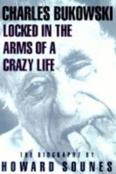Image of Charles Bukowski by Howard Sounes Hardback