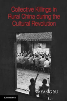 Image of Collective Killings in Rural China during the Cultural Revolution by Yang Su Book