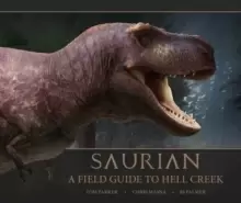 Image of Saurian: A Field Guide to Hell Creek