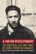 Image of tibetan revolutionary the political life and times of bapa ph ntso wangye