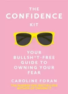 Image of The Confidence Kit : Your Bullsh*t-Free Guide to Owning Your Fear