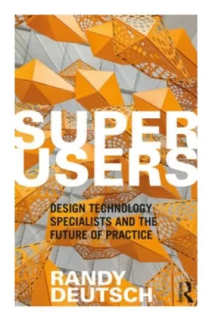 Image of SuperusersDesign Technology Specialists and the Future of Practice