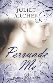 Image of Persuade Me by Juliet Archer Book