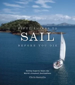 Image of Fifty places to sail before you die by Chris Santella