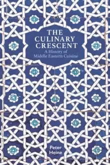 Image of The Culinary Crescent : A History of Middle Eastern Cuisine