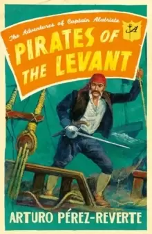 Image of Pirates of the Levant : The Adventures of Captain Alatriste