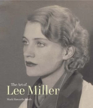 Image of The Art of Lee Miller by Mark Haworth-Booth and Lee Miller Hardback