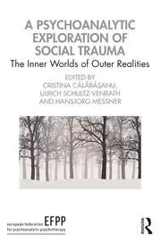 Image of A Psychoanalytic Exploration of Social Trauma The Inner Worlds of Outer Realities