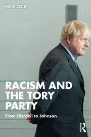 Image of Racism and the Tory Party From Disraeli to Johnson