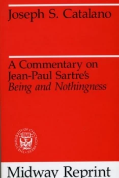 Image of A Commentary of Jean-Paul Sartres being and Nothingness by Joseph S. Catalano Book