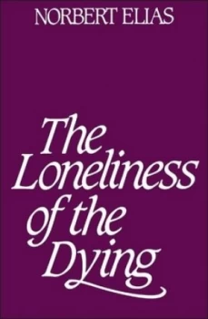 Image of The Loneliness of the Dying by Norbert Elias Book