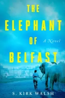Image of The Elephant Of Belfast : A Novel