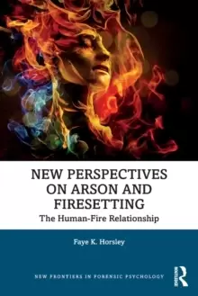 Image of New Perspectives on Arson and Firesetting : The Human-Fire Relationship