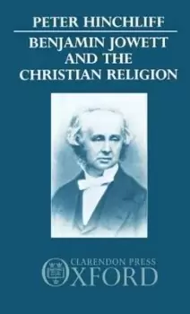 Image of Benjamin Jowett and the Christian Religion by Peter Hinchliff