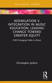 Image of Assimilation v. Integration in Music Education Leading Change toward Greater Equity