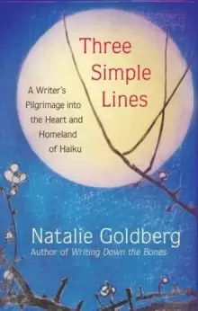 Image of Three Simple Lines : A Writer's Pilgrimage into the Heart and Homeland of Haiku