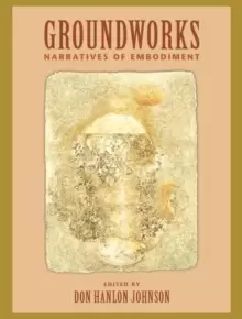Image of Groundworks : Narratives of Embodiment Volume II