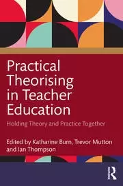 Image of Practical Theorising in Teacher Education Holding Theory and Practice Together