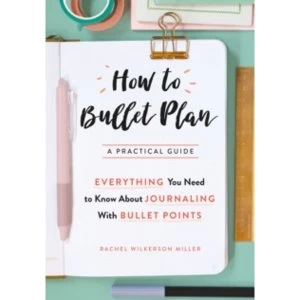 Image of How to Bullet Plan: Everything You Need to Know About Journaling with Bullet Points by Rachel Wilkerson Miller (Paperback,...